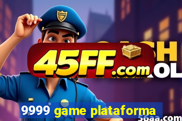 9999 game plataforma